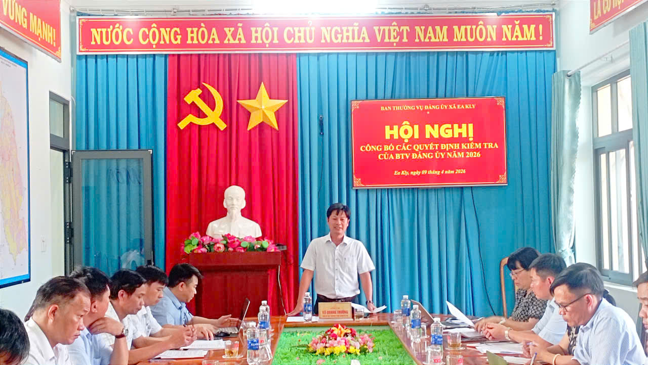 Xã Ea Kly: Hội nghị công bố các Quyết định kiểm tra, giám sát của Ban Thường vụ Đảng ủy và Ủy ban Kiểm tra Đảng ủy tháng 4 năm 2026