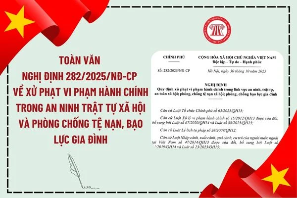 Tuyên truyền Nghị định 282/NĐ-CP của Thủ tướng Chính phủ Quy định xử phạt vi phạm hành chính trong lĩnh vực an ninh, trật tự, an toàn xã hội; phòng, chống tệ nạn xã hội